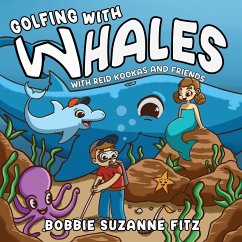 Golfing with Whales: With Reid Kookas and Friends - Fitz, Bobbie Suzanne