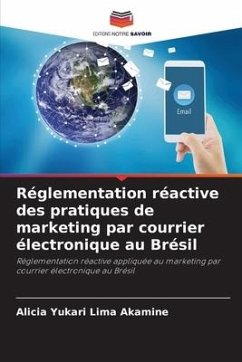 Réglementation réactive des pratiques de marketing par courrier électronique au Brésil - Lima Akamine, Alicia Yukari