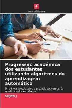 Progressão académica dos estudantes utilizando algoritmos de aprendizagem automática - J, Sujith