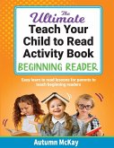 The Ultimate Teach Your Child to Read Activity Book - Beginning Reader