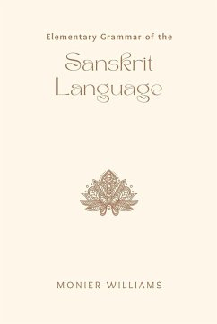 Elementary Grammar of the SANSKRIT LANGUAGE - Williams, Monier