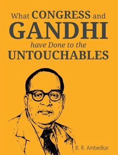 What Congress and Gandhi have don't to the Untouchbles - Ambedkar