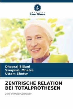 ZENTRISCHE RELATION BEI TOTALPROTHESEN - Bijlani, Dheeraj;Mhatre, Swapnali;Shetty, Uttam