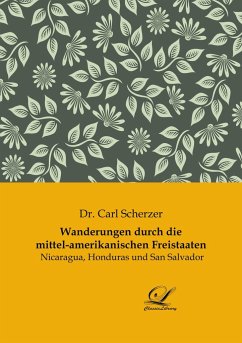 Wanderungen durch die mittel-amerikanischen Freistaaten - Scherzer, Carl