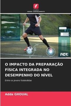 O IMPACTO DA PREPARAÇÃO FÍSICA INTEGRADA NO DESEMPENHO DO NÍVEL - GHOUAL, Adda