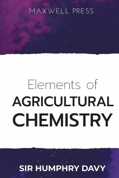 Elements of Agricultural Chemistry - Davy, Humphry