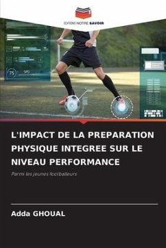 L'IMPACT DE LA PREPARATION PHYSIQUE INTEGREE SUR LE NIVEAU PERFORMANCE - GHOUAL, Adda