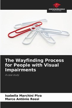 The Wayfinding Process for People with Visual Impairments - Marchini Piva, Isabella;Rossi, Marco Antônio