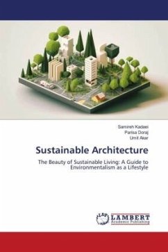 Sustainable Architecture - Kadaei, Samireh;Doraj, Parisa;Akar, Umit