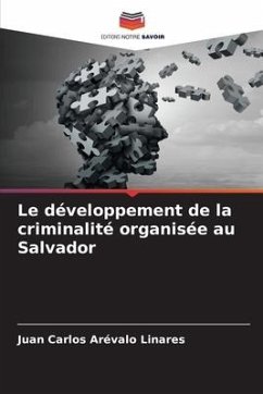 Le développement de la criminalité organisée au Salvador - Arévalo Linares, Juan Carlos