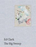Ed Clark: The Big Sweep; Chronicles of a Life, 1926-2019.
