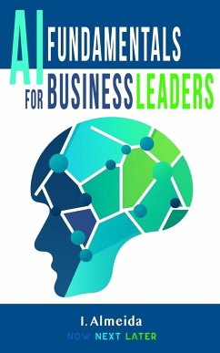 Artificial Intelligence Fundamentals for Business Leaders - Almeida, I.