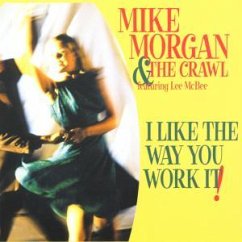 I Like The Way You Work It - Mike Morgan & the Crawl