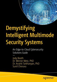 Demystifying Intelligent Multimode Security Systems (eBook, PDF) - Booth, Jody; Metz, Werner; Tarkhanyan, Anahit; Cheruvu, Sunil