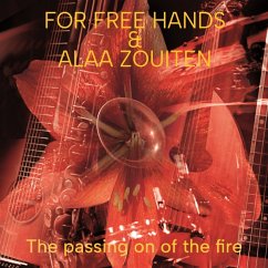 The Passing On Of The Fire - For Free Hands Feat. Alaa Zouiten