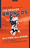 The Denver Broncos All-Time All-Stars (eBook, ePUB)