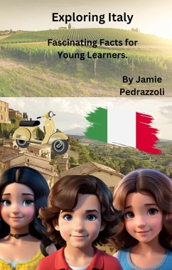 Exploring Italy: Fascinating Facts for Young Learners (Exploring the world one country at a time) (eBook, ePUB) - Pedrazzoli, Jamie