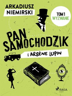 Pan Samochodzik i Arsène Lupin Tom 1 - Wyzwanie (eBook, ePUB) - Niemirski, Arkadiusz