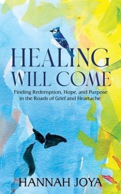 Healing Will Come (eBook, ePUB) - Joya, Hannah