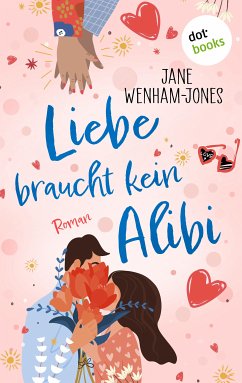 Liebe braucht kein Alibi (eBook, ePUB) - Wenham-Jones, Jane