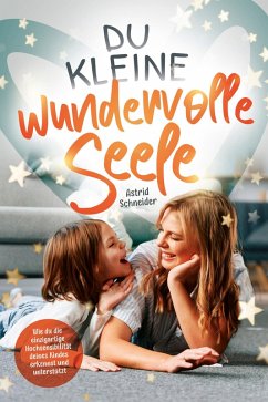 Cover Du kleine wundervolle Seele - Wie du die einzigartige Hochsensibilität deines Kindes erkennst und unterstützt (eBook, ePUB)
