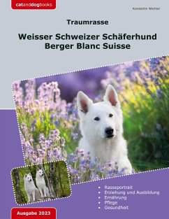 Traumrasse: Weisser Schweizer Schäferhund (eBook, ePUB) - Wechter, Konstantin