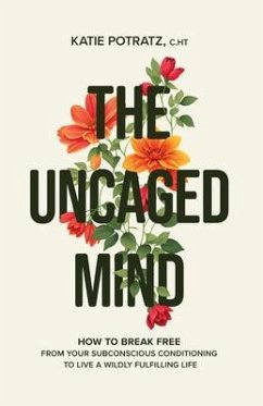 The Uncaged Mind (eBook, ePUB) - Potratz, Katie