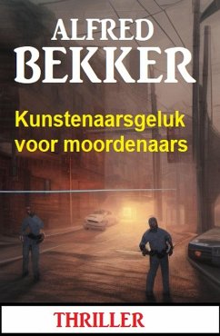 Cover Kunstenaarsgeluk voor moordenaars: Thriller (eBook, ePUB)