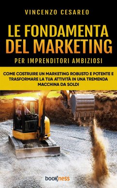 Le Fondamenta del Marketing (per imprenditori ambiziosi) (eBook, ePUB) - Cesareo, Vincenzo