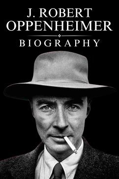 J. Robert Oppenheimer Biography (eBook, ePUB) - Evans, Tina
