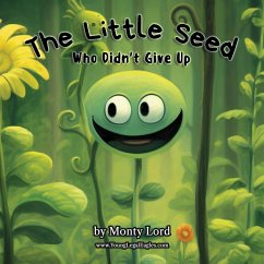 The Little Seed ... Who Didn't Give Up - Lord, Monty