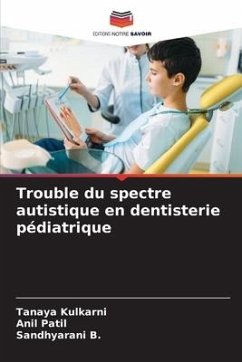 Trouble du spectre autistique en dentisterie pédiatrique - Kulkarni, Tanaya;Patil, Anil;B., Sandhyarani