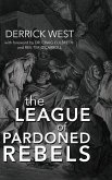 The League of Pardoned Rebels The League of Pardoned Rebels