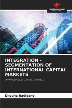 INTEGRATION - SEGMENTATION OF INTERNATIONAL CAPITAL MARKETS - Hadidane, Dhouha