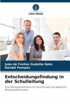 Entscheidungsfindung in der Schulleitung - Gadelha Neto, João de Freitas;Pompeu, Randal