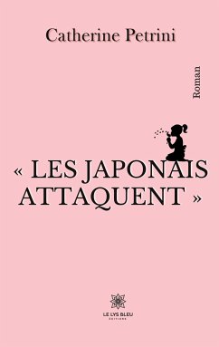 Les Japonais attaquent - Catherine Petrini