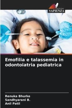 Emofilia e talassemia in odontoiatria pediatrica - Bhurke, Renuka;B., Sandhyarani;Patil, Anil