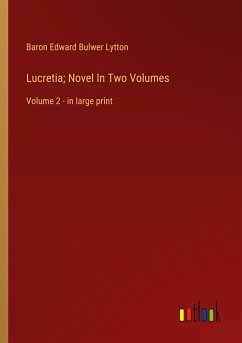 Lucretia; Novel In Two Volumes - Lytton, Baron Edward Bulwer