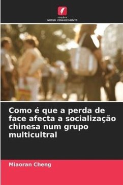 Como é que a perda de face afecta a socialização chinesa num grupo multicultral - Cheng, Miaoran