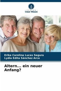 Altern... ein neuer Anfang? - Lucas Segura, Erika Carolina;Sánchez Arce, Lydia Edita