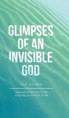 Glimpses of an Invisible God for Women - Kuyper, Vicki; Parolini, Stephen