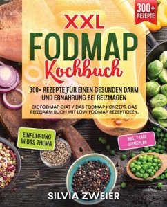 XXL FODMAP Kochbuch - 300+ Rezepte für einen gesunden Darm und Ernährung bei Reizmagen - Zweier, Silvia