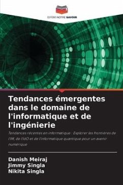 Tendances émergentes dans le domaine de l'informatique et de l'ingénierie - Meiraj, Danish;Singla, Jimmy;Singla, Nikita