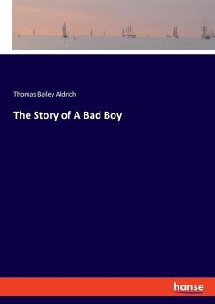 The Story of A Bad Boy - Aldrich, Thomas Bailey