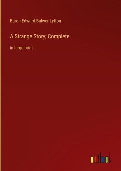 A Strange Story; Complete - Lytton, Baron Edward Bulwer