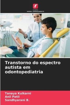 Transtorno do espectro autista em odontopediatria - Kulkarni, Tanaya;Patil, Anil;B., Sandhyarani