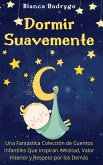 Dormir Suavemente: Una Fantástica Colección de Cuentos Infantiles Que Inspiran Amistad, Valor Interior y Respeto por los Demás