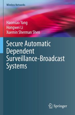 Secure Automatic Dependent Surveillance-Broadcast Systems - Yang, Haomiao;Li, Hongwei;Shen, Xuemin Sherman