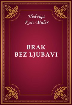 Brak bez ljubavi (eBook, ePUB) - Kurc-Maler, Hedviga