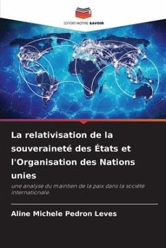 La relativisation de la souveraineté des États et l'Organisation des Nations unies - Pedron Leves, Aline Michele